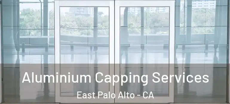  Aluminium Capping Services East Palo Alto - CA