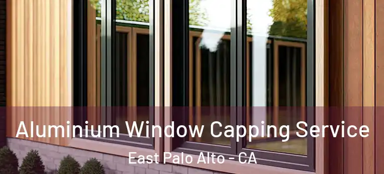  Aluminium Window Capping Service East Palo Alto - CA