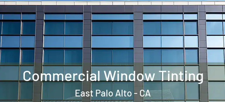 Commercial Window Tinting East Palo Alto - CA