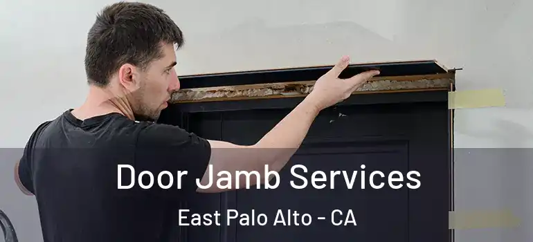  Door Jamb Services East Palo Alto - CA