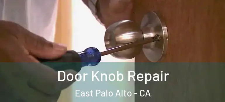  Door Knob Repair East Palo Alto - CA