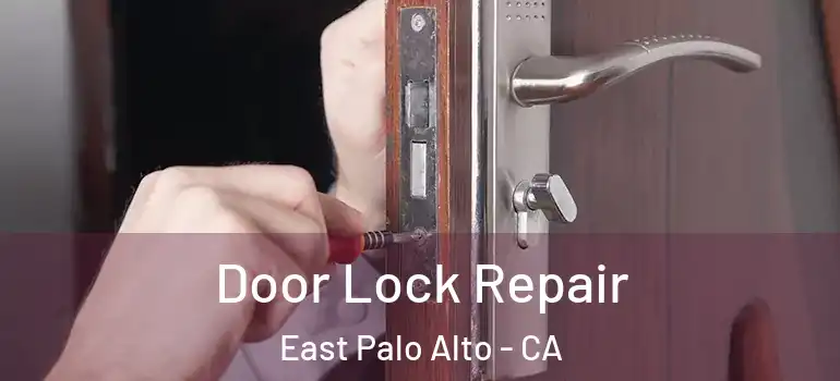  Door Lock Repair East Palo Alto - CA