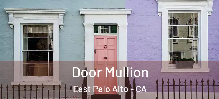  Door Mullion East Palo Alto - CA