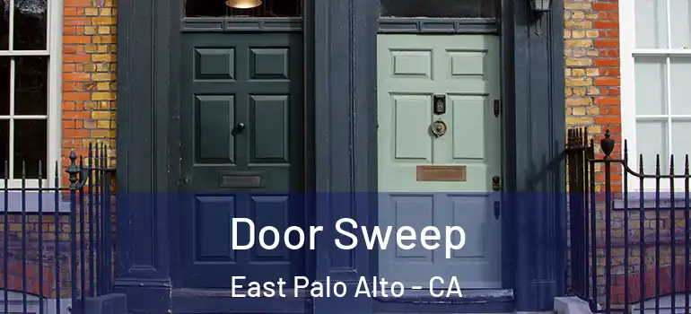  Door Sweep East Palo Alto - CA