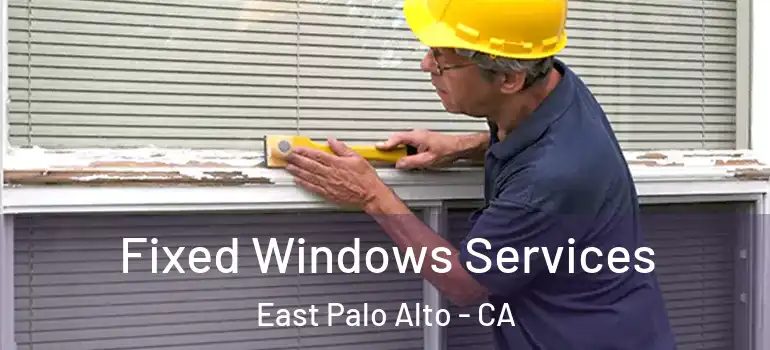  Fixed Windows Services East Palo Alto - CA
