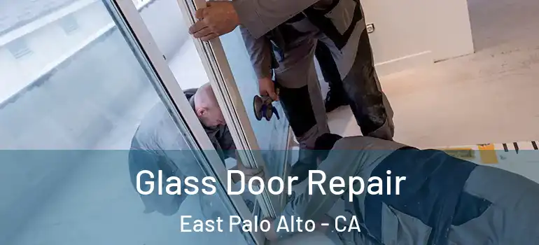  Glass Door Repair East Palo Alto - CA