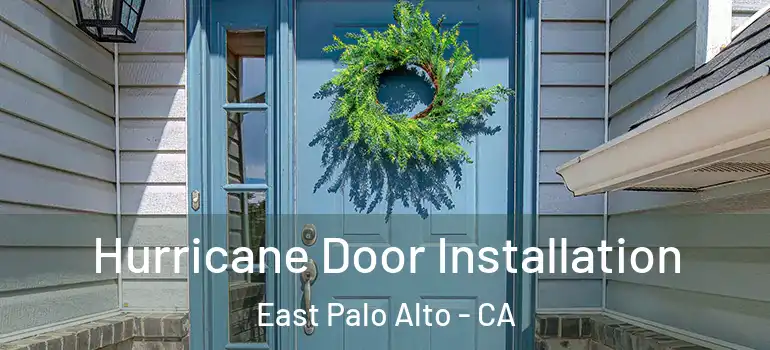  Hurricane Door Installation East Palo Alto - CA