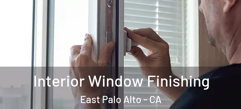  Interior Window Finishing East Palo Alto - CA