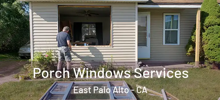  Porch Windows Services East Palo Alto - CA