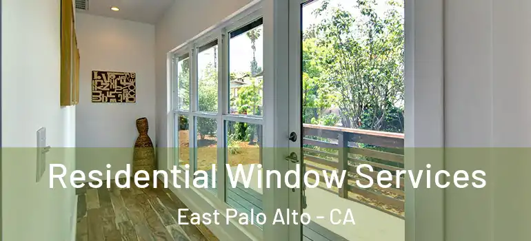  Residential Window Services East Palo Alto - CA
