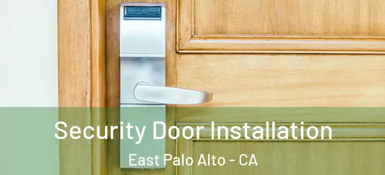  Security Door Installation East Palo Alto - CA