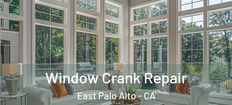  Window Crank Repair East Palo Alto - CA