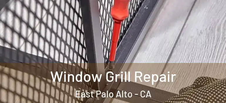  Window Grill Repair East Palo Alto - CA