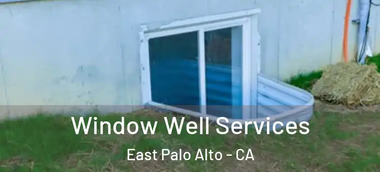  Window Well Services East Palo Alto - CA